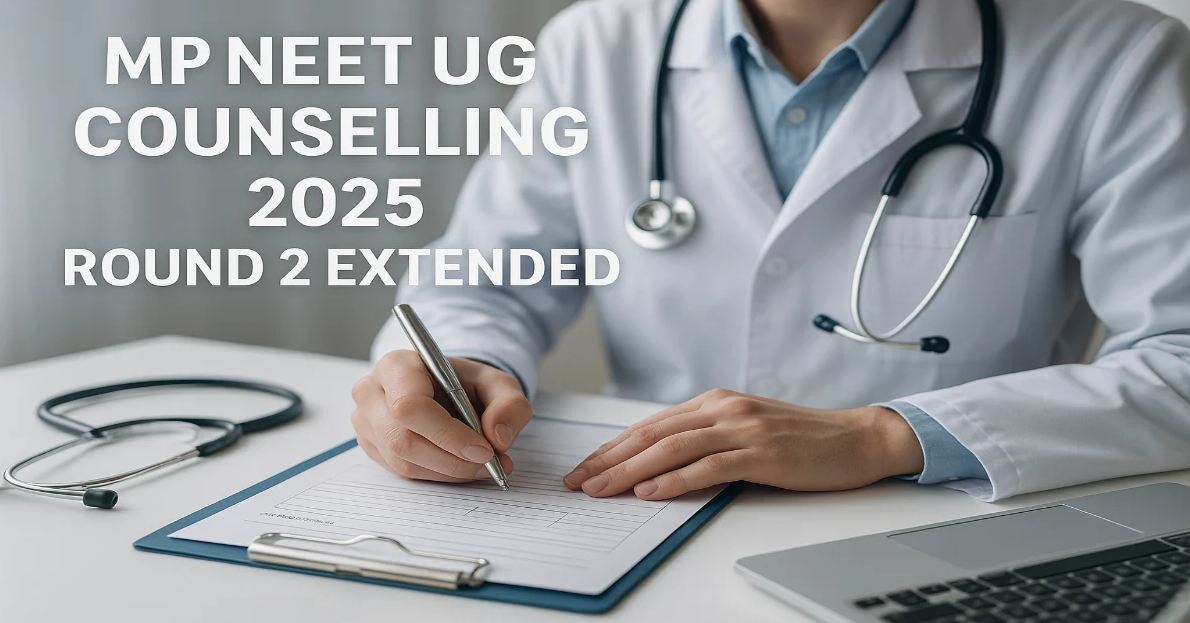 MP NEET UG Counselling 2025 Round 2 Revised Schedule Out